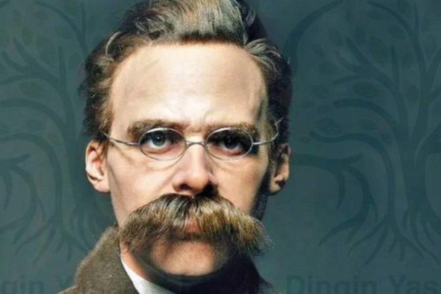 Nietzsche’den…
