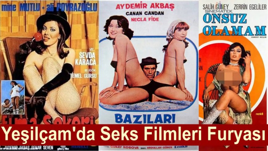 Yeşilçam Seks Furyası: 1970'lerin Erotik Dönemi