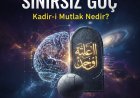 Sınırsız Güç - Kadiri Mutlak Nedir?